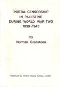 (13) Postal censorship in Palestine during World War Two : 1939–1945 / Norman Gladstone ; with a foreword by H.H. Hirst