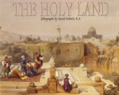 (366) The Holy Land : lithographs / by David Roberts, R.A. ; text: Enrico Lavagno ; transl.: Yolanda Rilorta