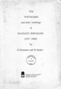 (44) The postmarks and other markings of Mandate Jerusalem : (1917–1948) / by E. Glassman and M. Sacher